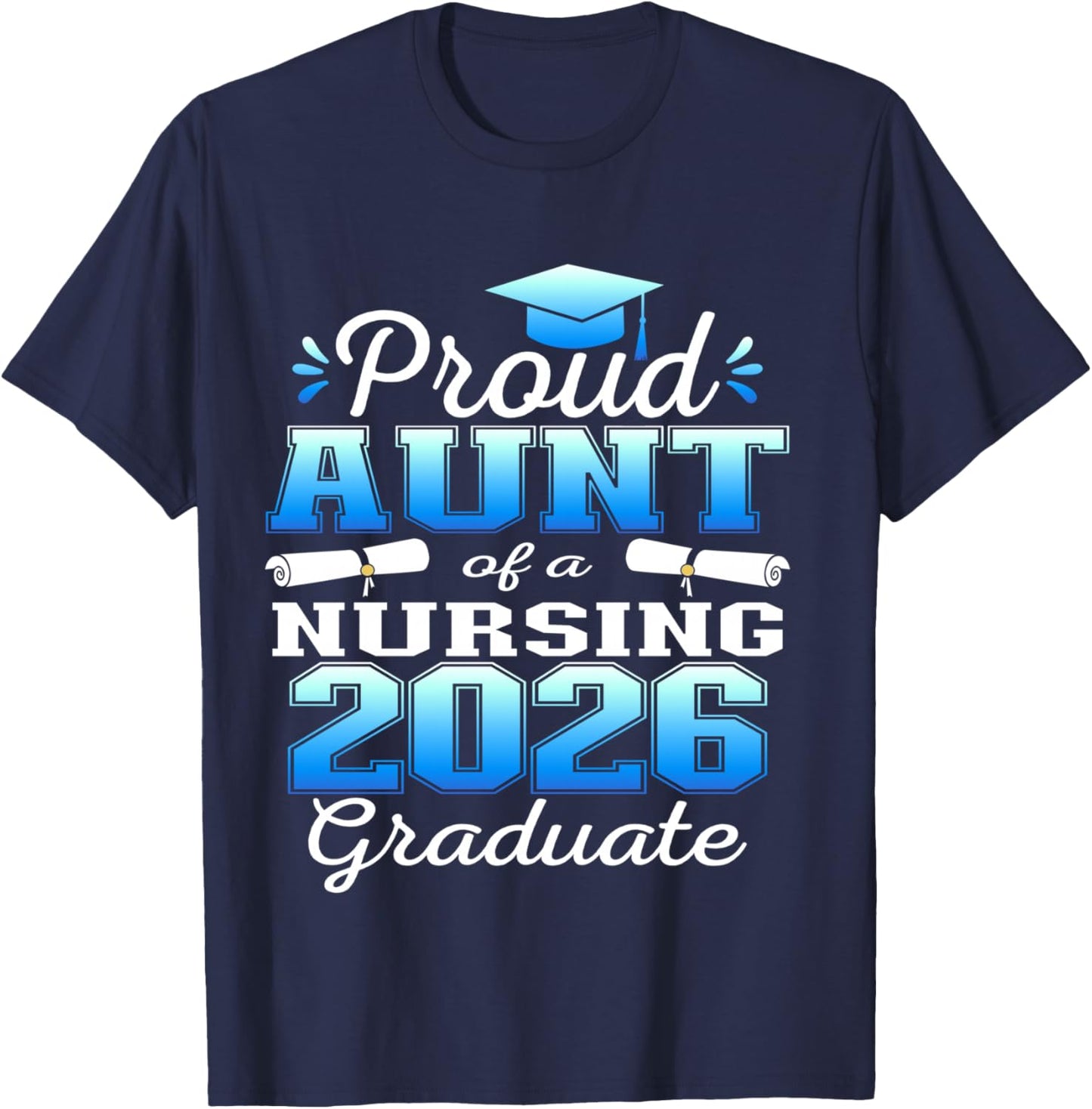 Proud Aunt Class of 2026 Nursing Graduate Nurse T-Shirt - T-Shirt | Navy