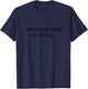I Want to Go Home to My Dog, Dog Lover, Dog Person T-Shirt - T-Shirt | Navy