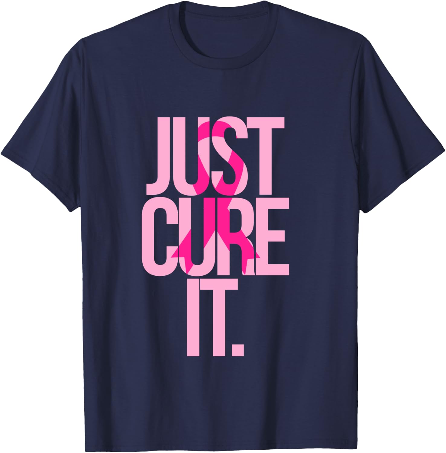 Breast Cancer Just Cure It Awareness Gift Shirt Pink Ribbon T-Shirt - T-Shirt | Navy
