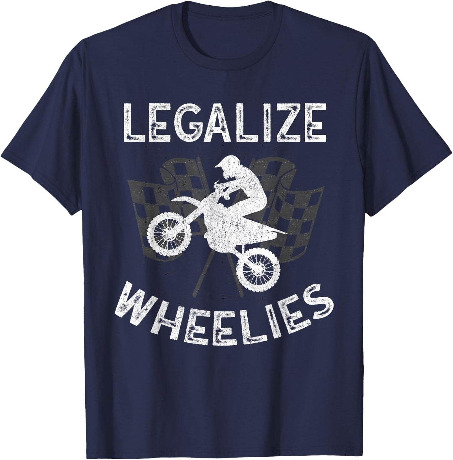 Legalize Wheelies Motorcycle Dirt Bike Motorsports T-Shirt - T-Shirt | Navy