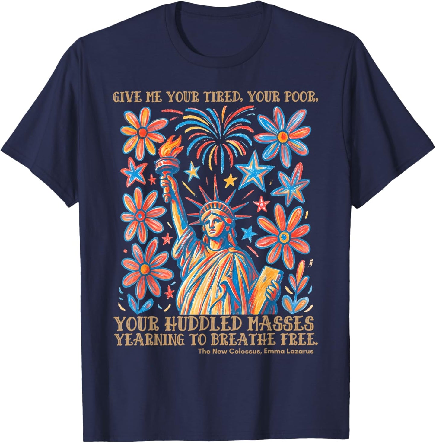 Give Me Your Tired Your Poor Statue of Liberty 4th of July T-Shirt - T-Shirt | Navy
