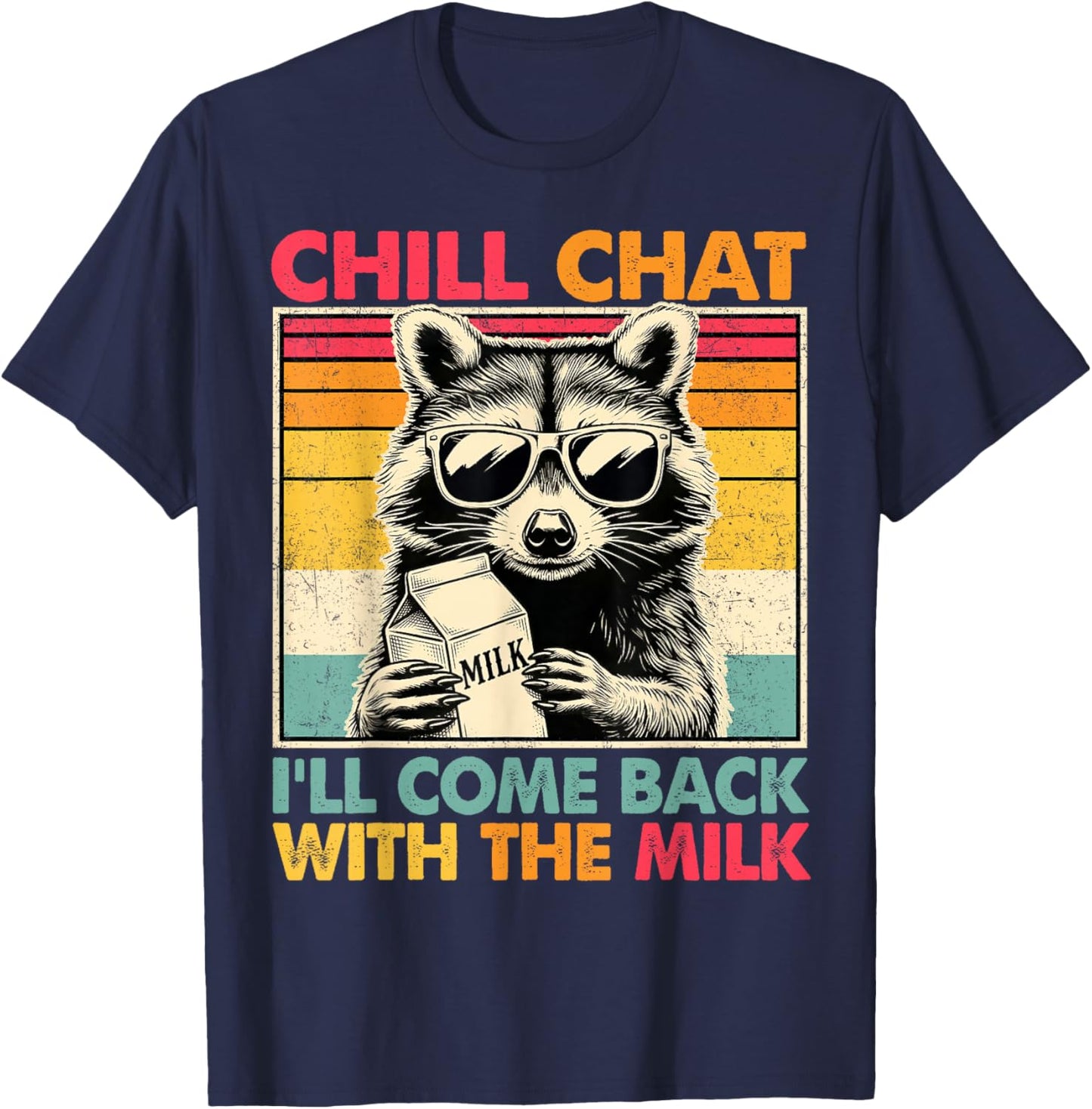 Chill Chat I'll Come Back with The Milk Funny Raccoon Dad T-Shirt - T-Shirt | Navy