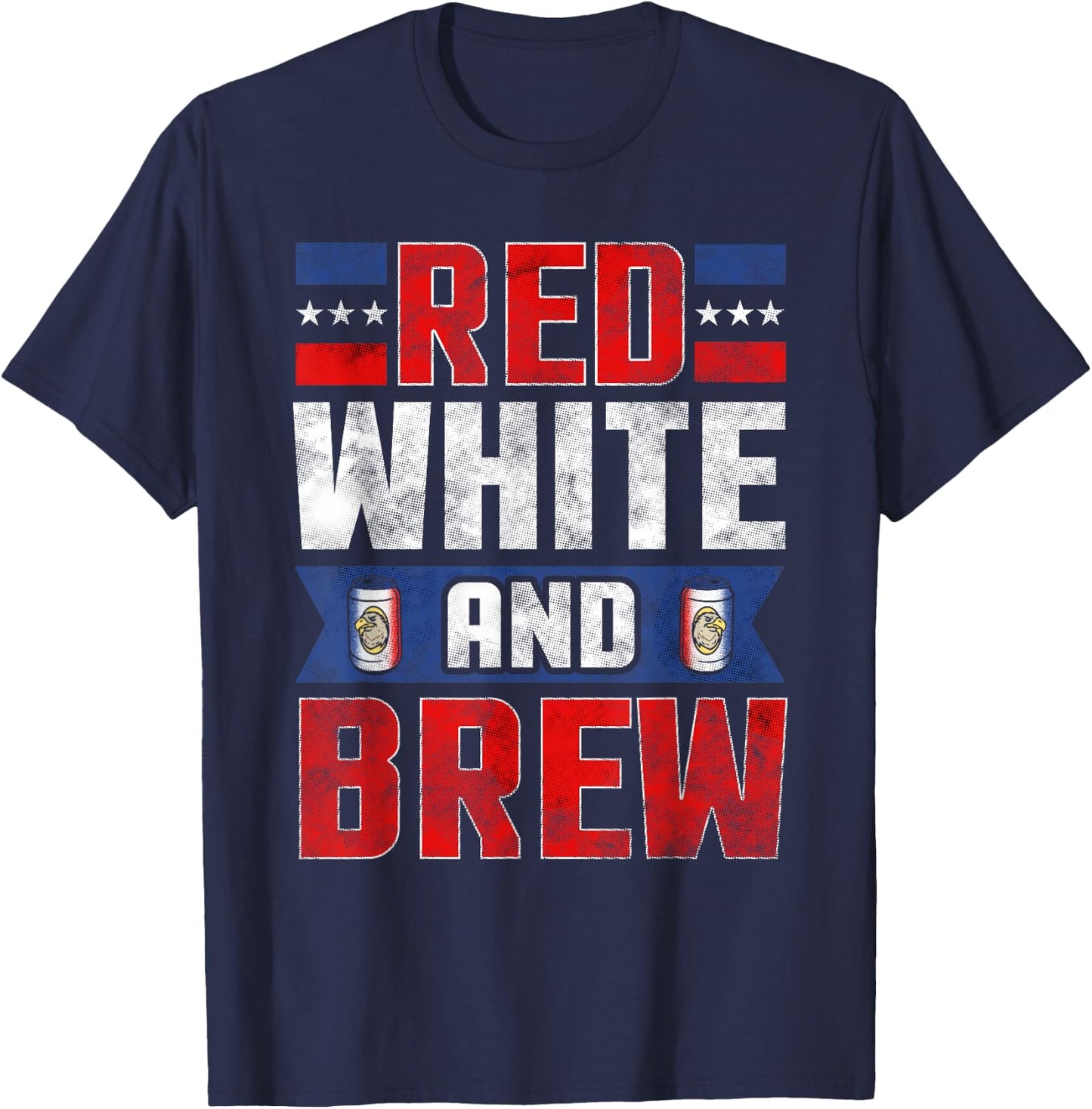 Funny July 4th shirts Red White and Brew Beer Drinking Women Men T-Shirt - T-Shirt | Navy