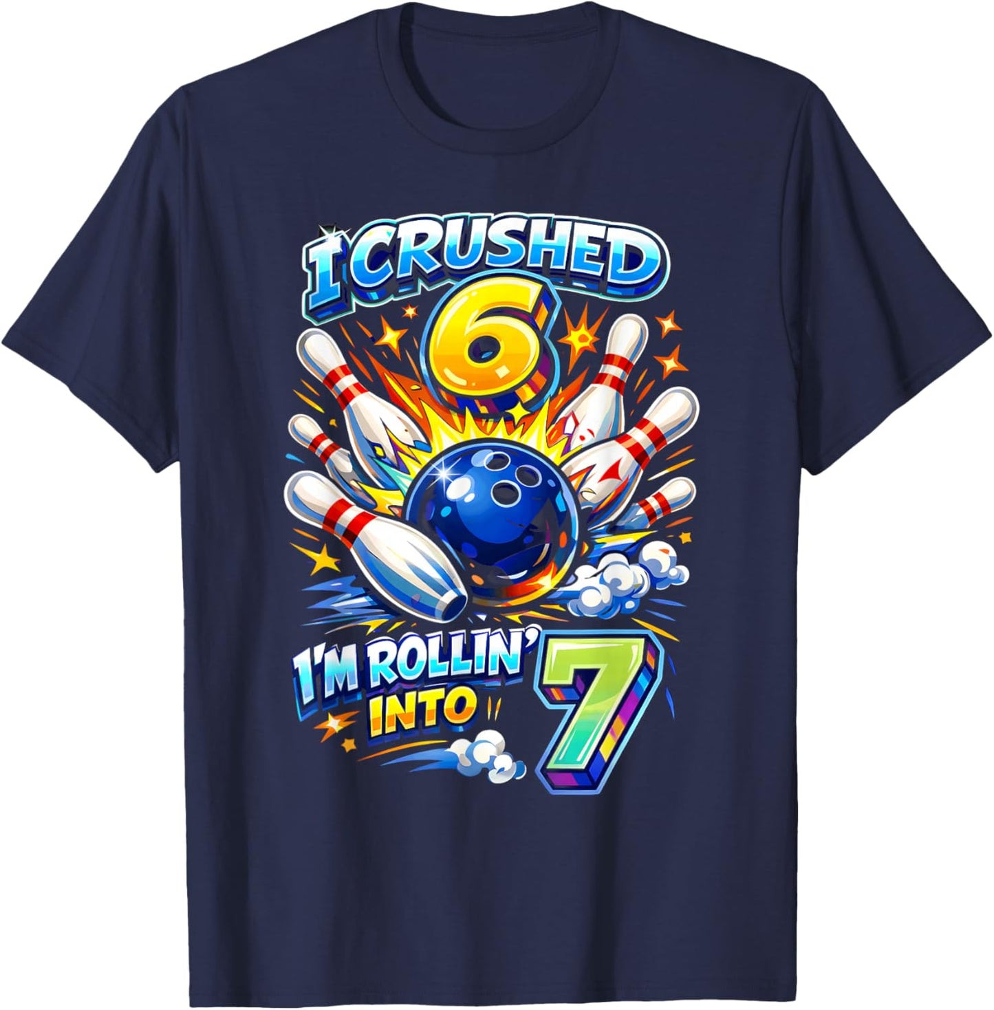 I Crushed 6 I'm Rollin into 7 Bowling 7th Birthday Boy Party T-Shirt - T-Shirt | Navy