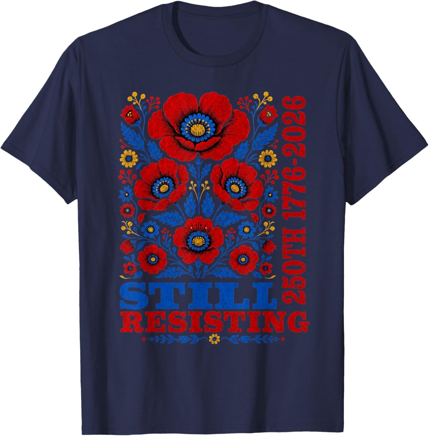 Still Resisting 250th 1776 2026 Floral USA 250 Years T-Shirt - T-Shirt | Navy