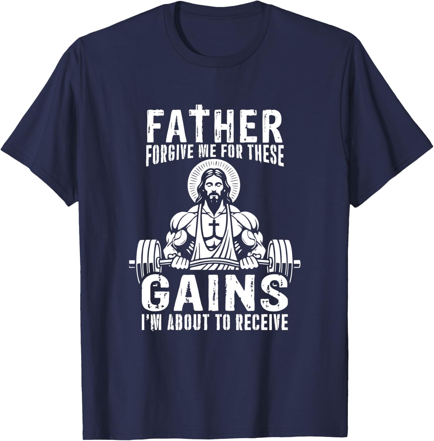 Father Forgive Me For These Gains - Jesus Gym Motivational T-Shirt - T-Shirt | Navy