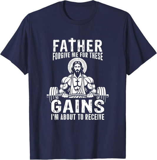 Father Forgive Me For These Gains - Jesus Gym Motivational T-Shirt - T-Shirt | Navy