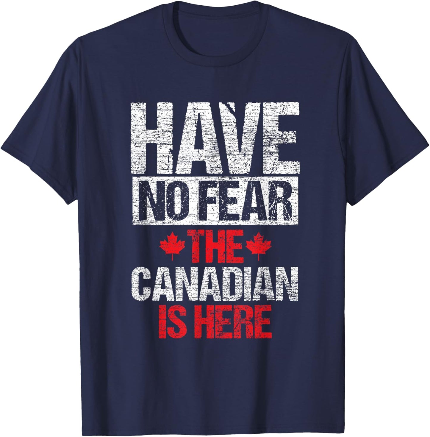 Have No Fear The Canadian Is Here Gift Canada T-Shirt - T-Shirt | Navy