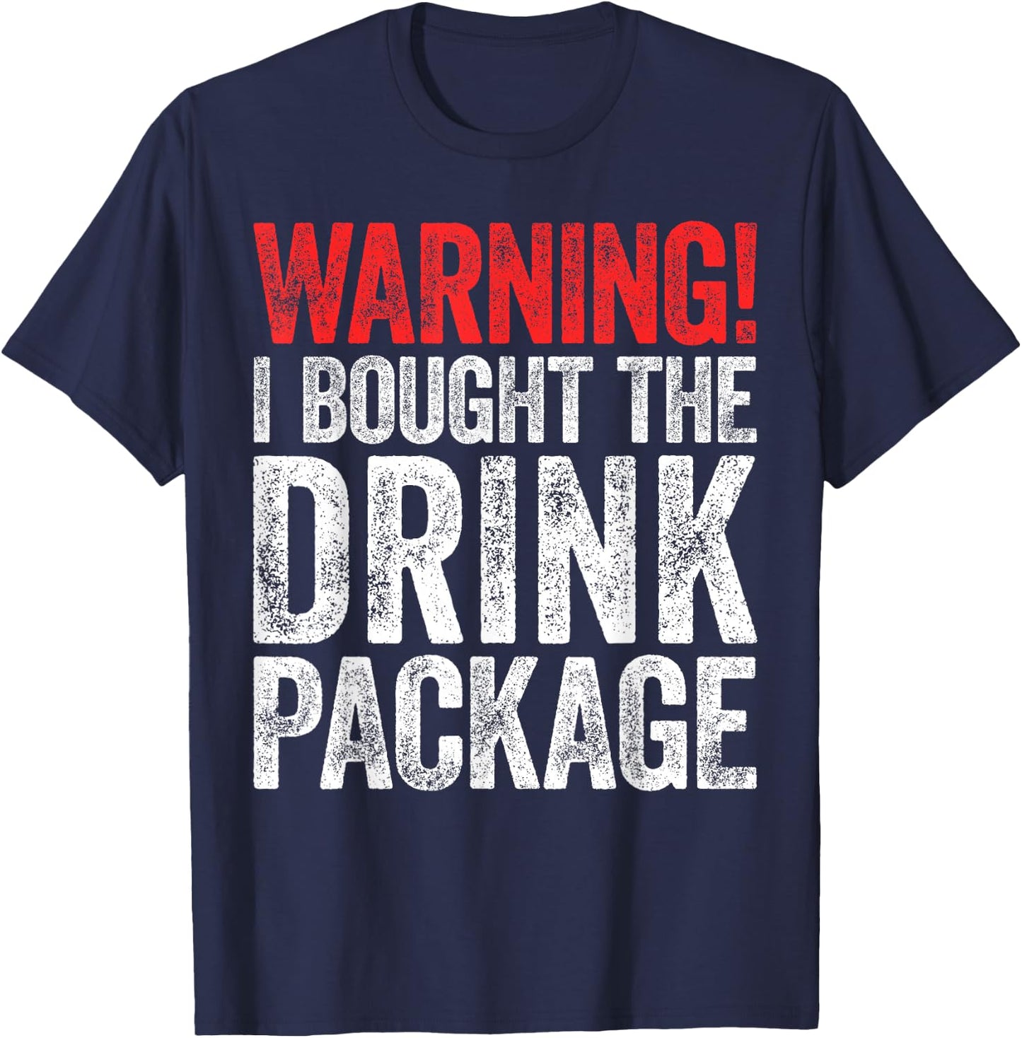 Warning I Bought The Drink Package Shirt Men Women Cruise T-Shirt - T-Shirt | Navy