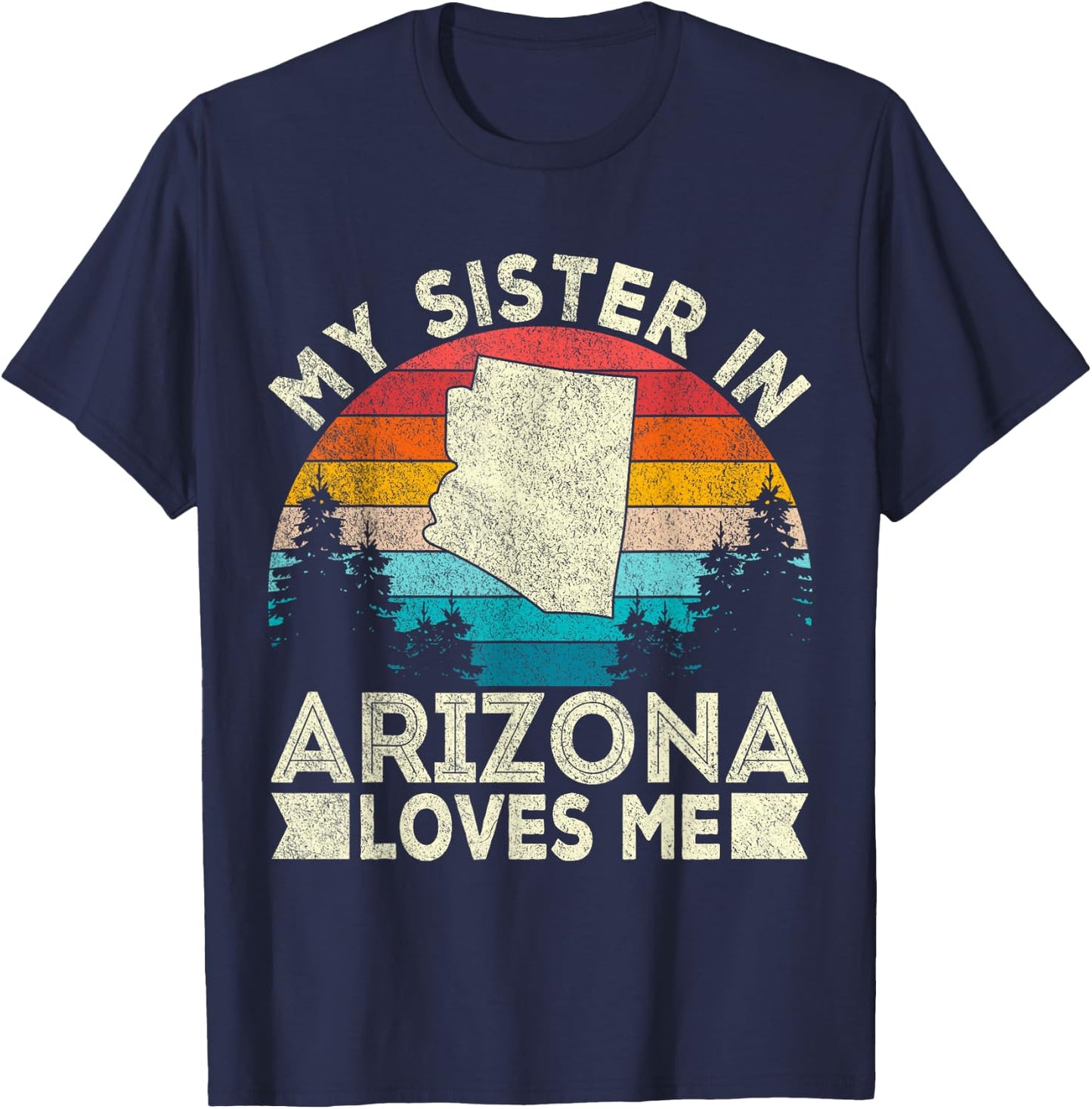 My Sister In Arizona Loves Me Retro Arizona T-Shirt - T-Shirt | Navy