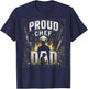 Proud Chef Dad for Chef Dad Fathers Day Best Gift dad T-Shirt - T-Shirt | Navy