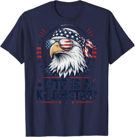 WTF is A Kilometer Patriotic Eagle Funny Humor 4th (On Back) T-Shirt - T-Shirt | Navy