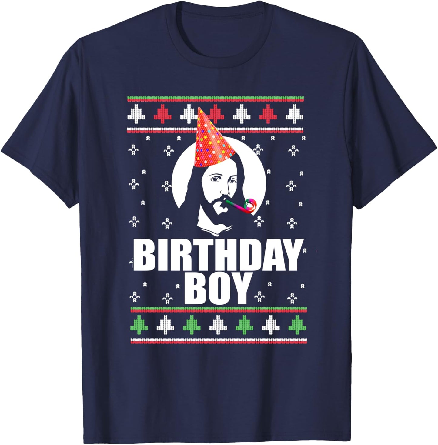 BIRTHDAY BOY! Jesus Christ Funny Ugly Christmas Sweater Meme T-Shirt - T-Shirt | Navy