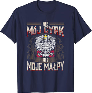 Not My Circus Not My Monkeys in Polish Language Shirt T-Shirt - T-Shirt | Navy