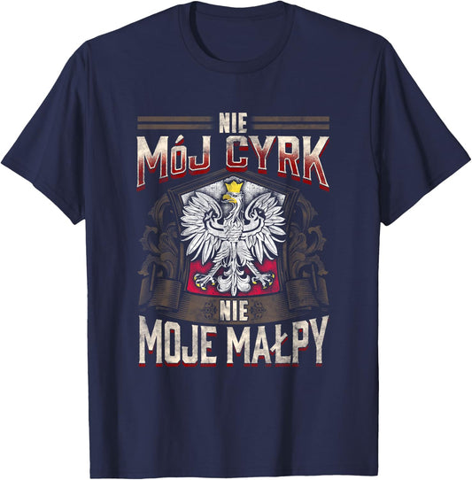 Not My Circus Not My Monkeys in Polish Language Shirt T-Shirt - T-Shirt | Navy