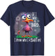 If I Was A Bird I Know Who I'd Shit On T-Shirt - T-Shirt | Navy