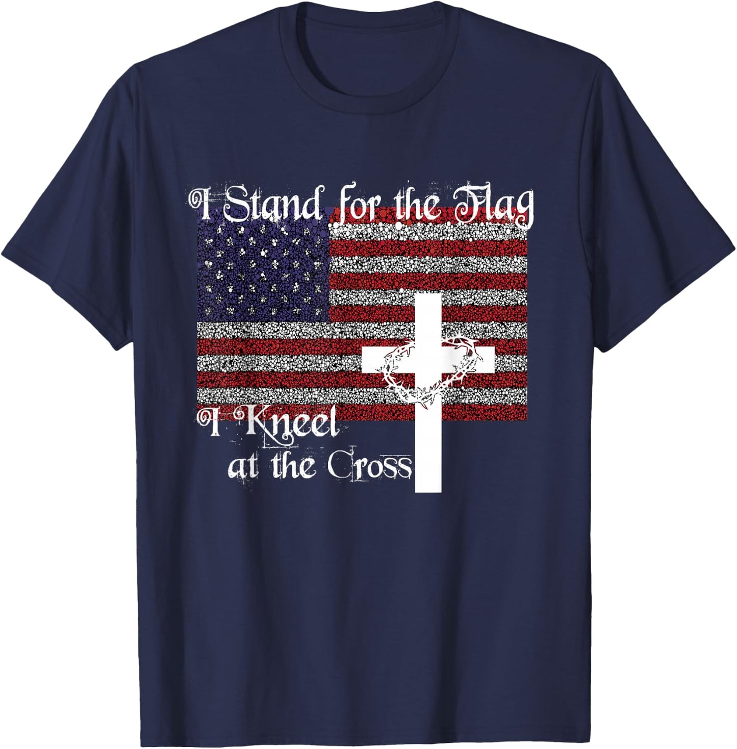 Stand for the Flag, I Kneel at the Cross Patriotic Christian T-Shirt - T-Shirt | Navy