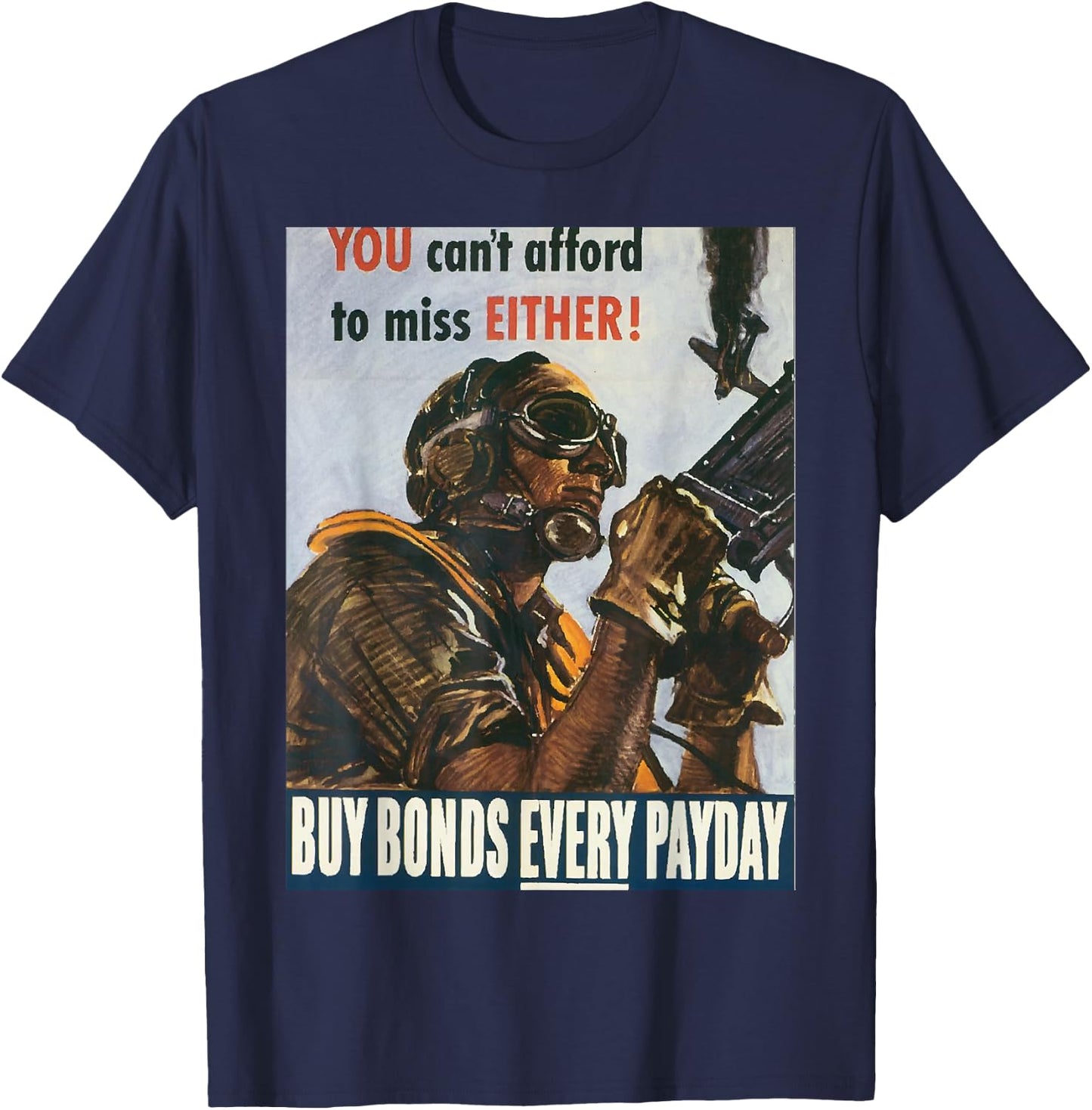 Can't Afford to Miss | WW2 Vintage US Army Propaganda Poster T-Shirt - T-Shirt | Navy