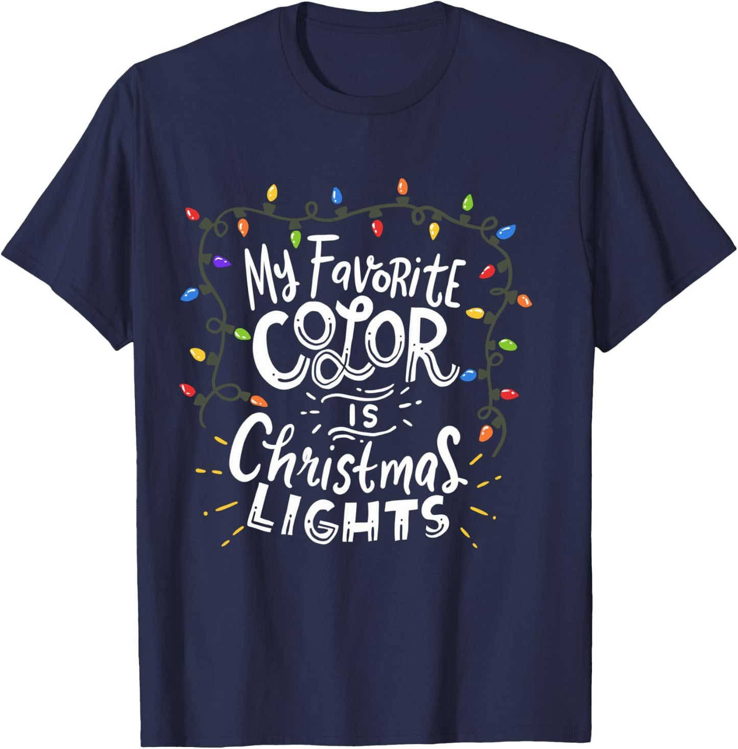 My Favorite Color Is Christmas Lights T-Shirt - T-Shirt | Navy
