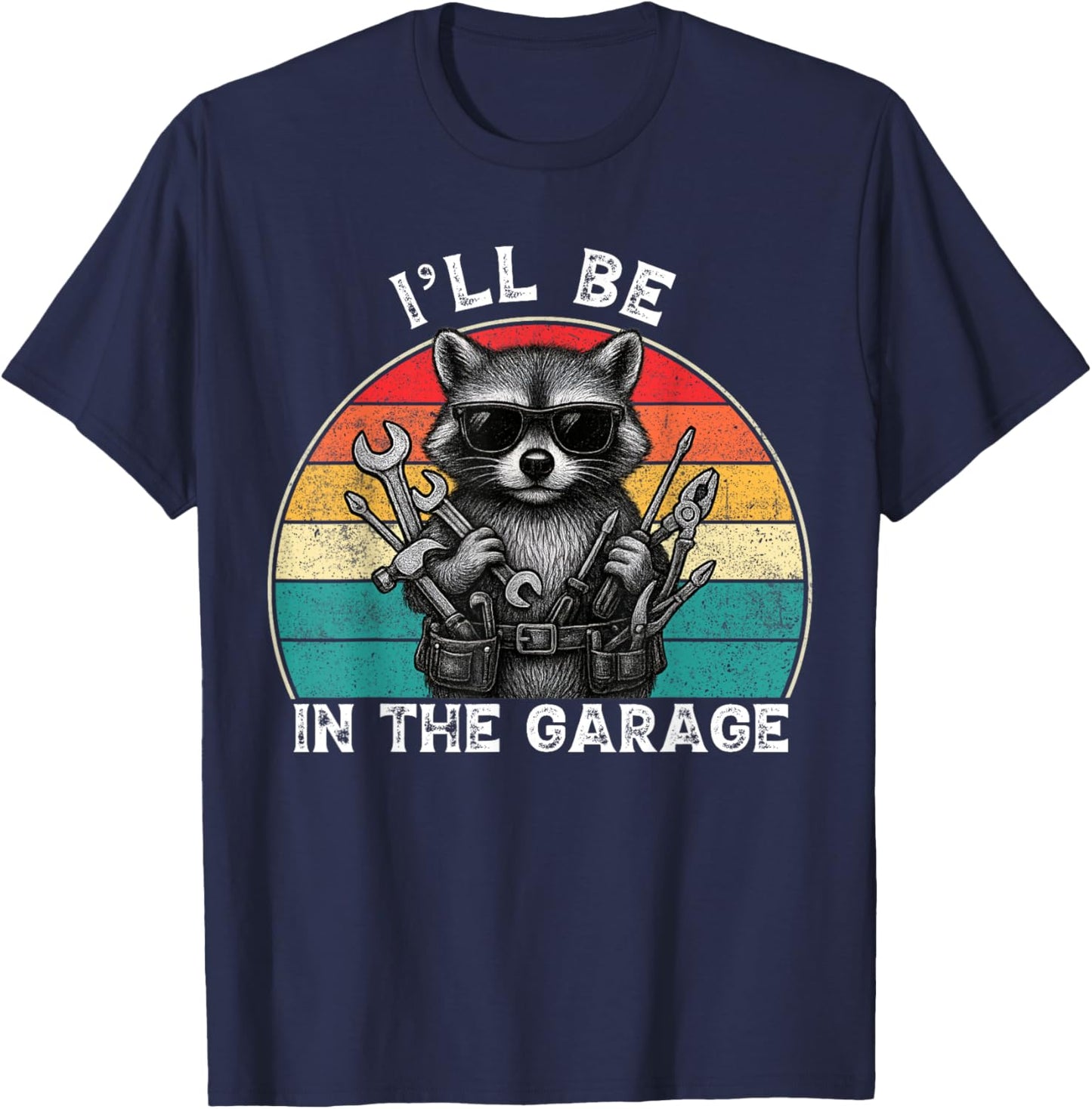 I'll Be In The Garage Funny Car Mechanic Dad Fathers Day T-Shirt - T-Shirt | Navy