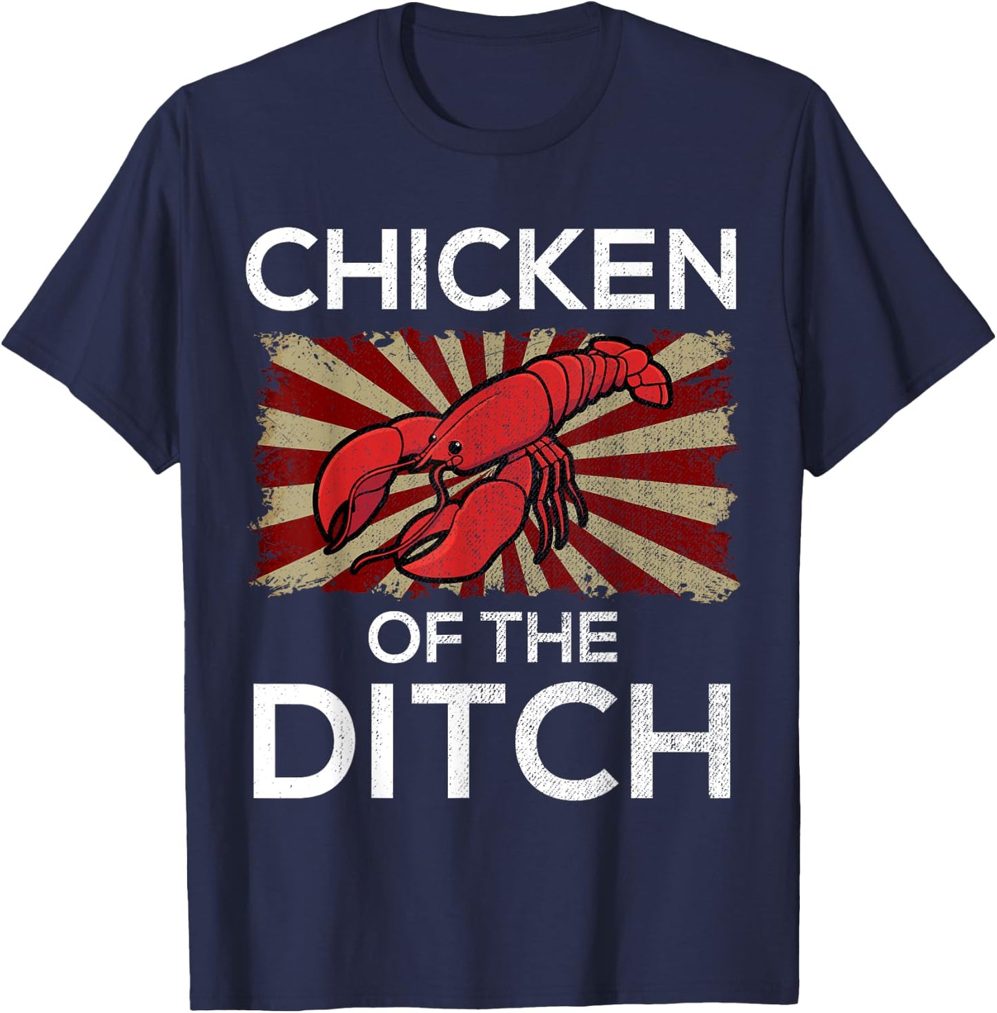 Chicken Of The Ditch Crawfish Cajun Food Party T-Shirt - T-Shirt | Navy