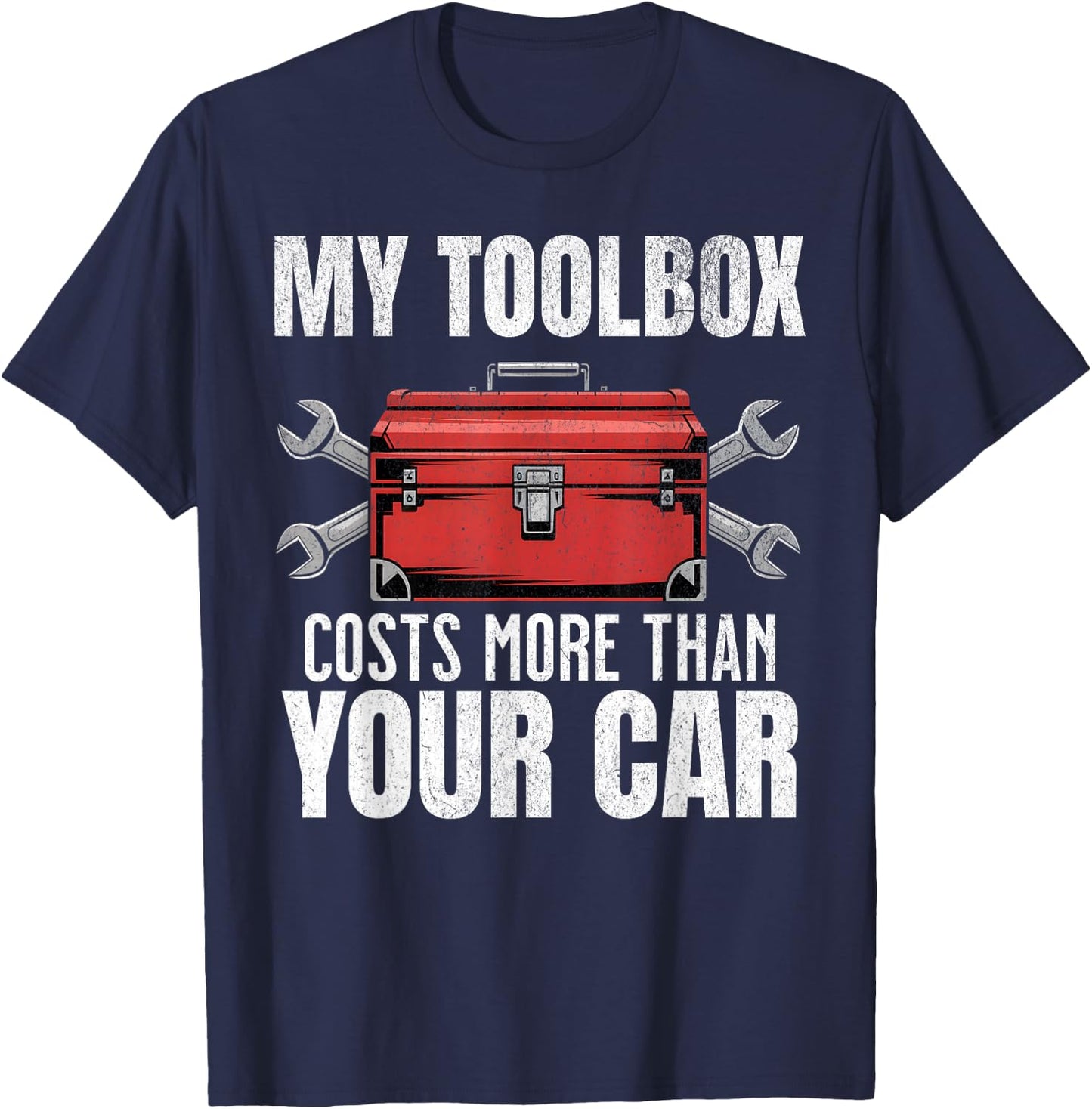 My Toolbox Costs More Than Your Car Funny Auto Mechanic Men T-Shirt - T-Shirt | Navy