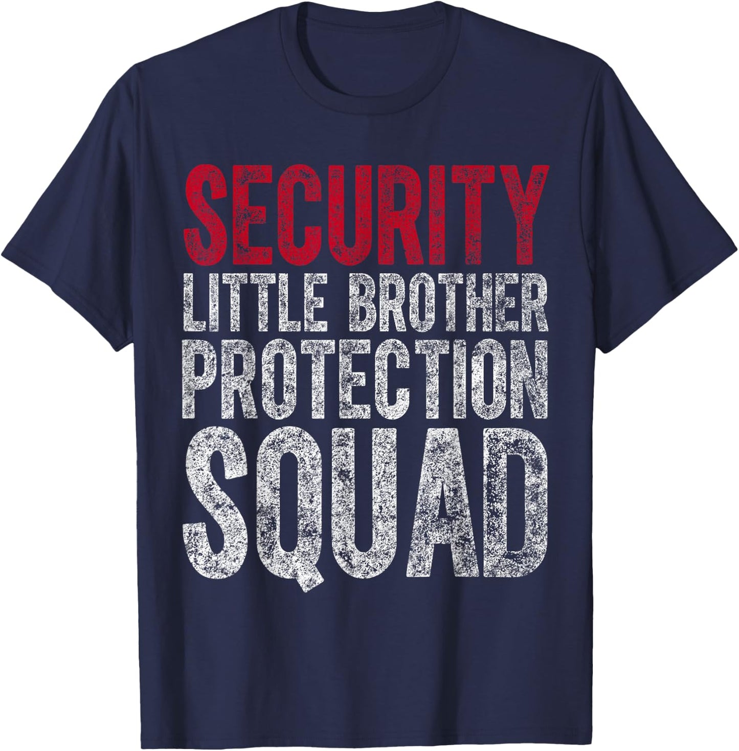 Big Brother Gift Security Little Brother Protection Squad T-Shirt - T-Shirt | Navy
