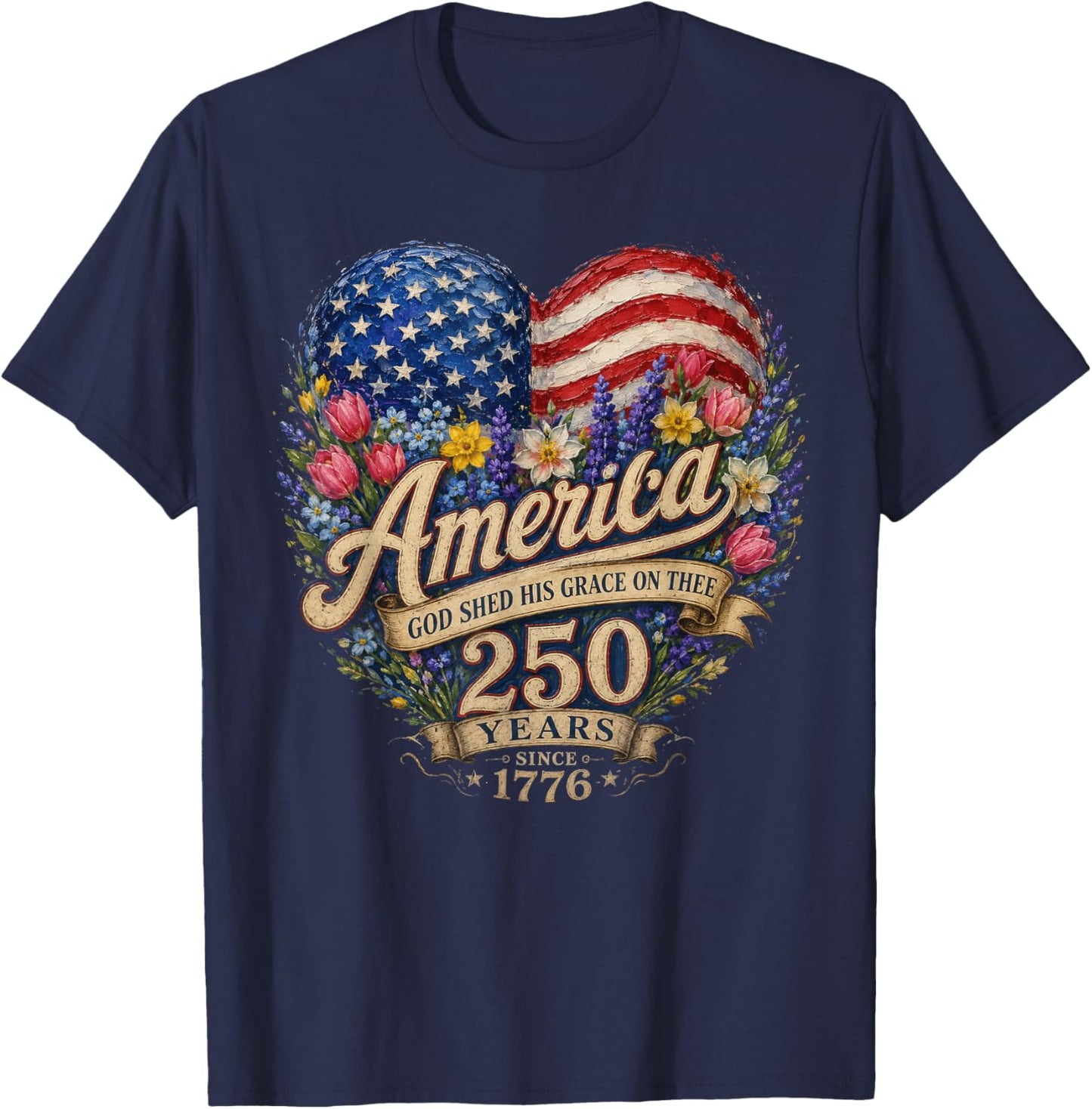 America God Shed His Grace On Thee 250 Years 4th of July T-Shirt - T-Shirt | Navy
