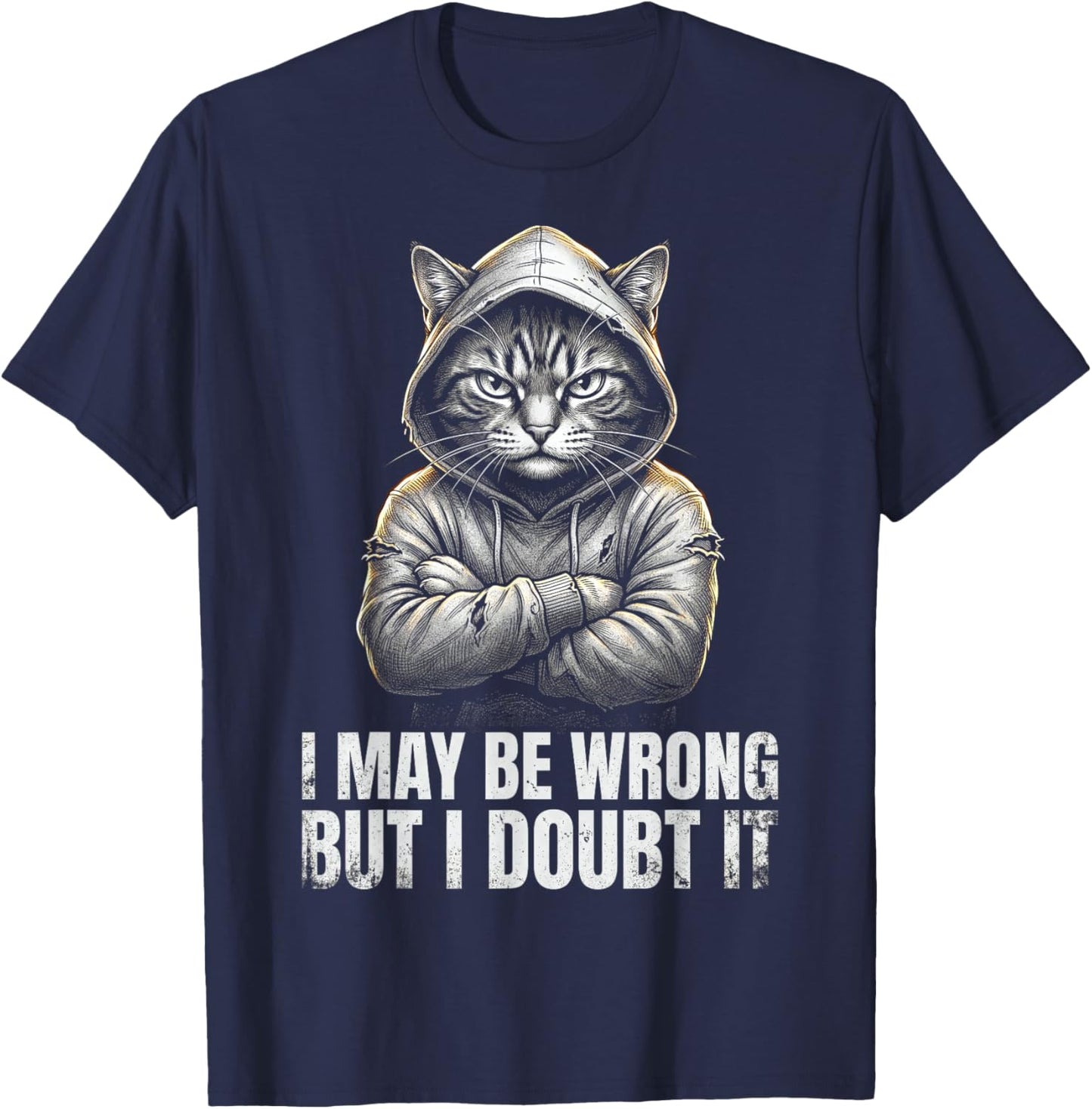 Sarcastic I May Be Wrong But I Doubt It Stubborn Cat T-Shirt - T-Shirt | Navy