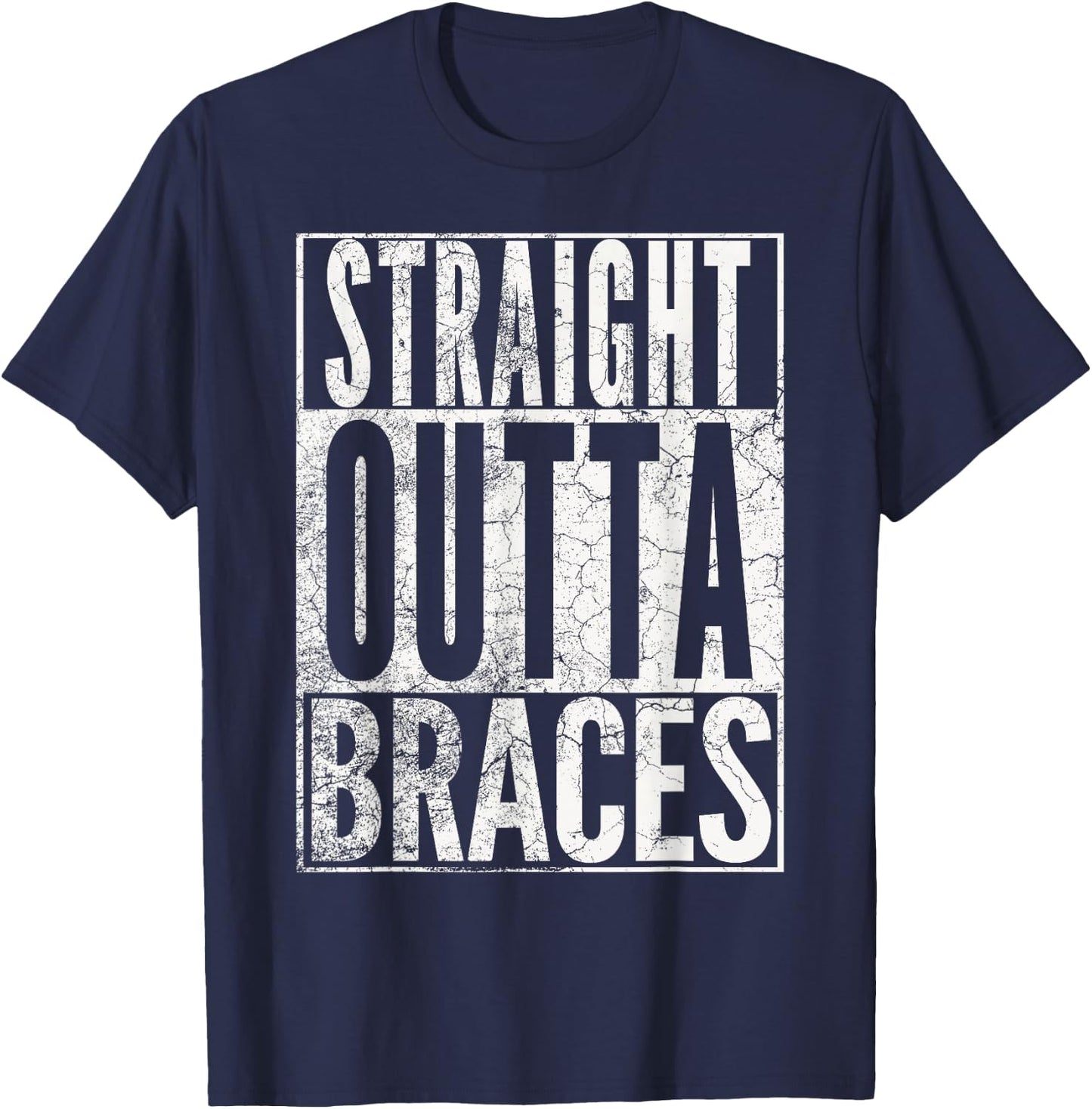 STRAIGHT OUTTA BRACES T SHIRT FUNNY JOKE SMILE TEETH Gift T-Shirt - T-Shirt | Navy