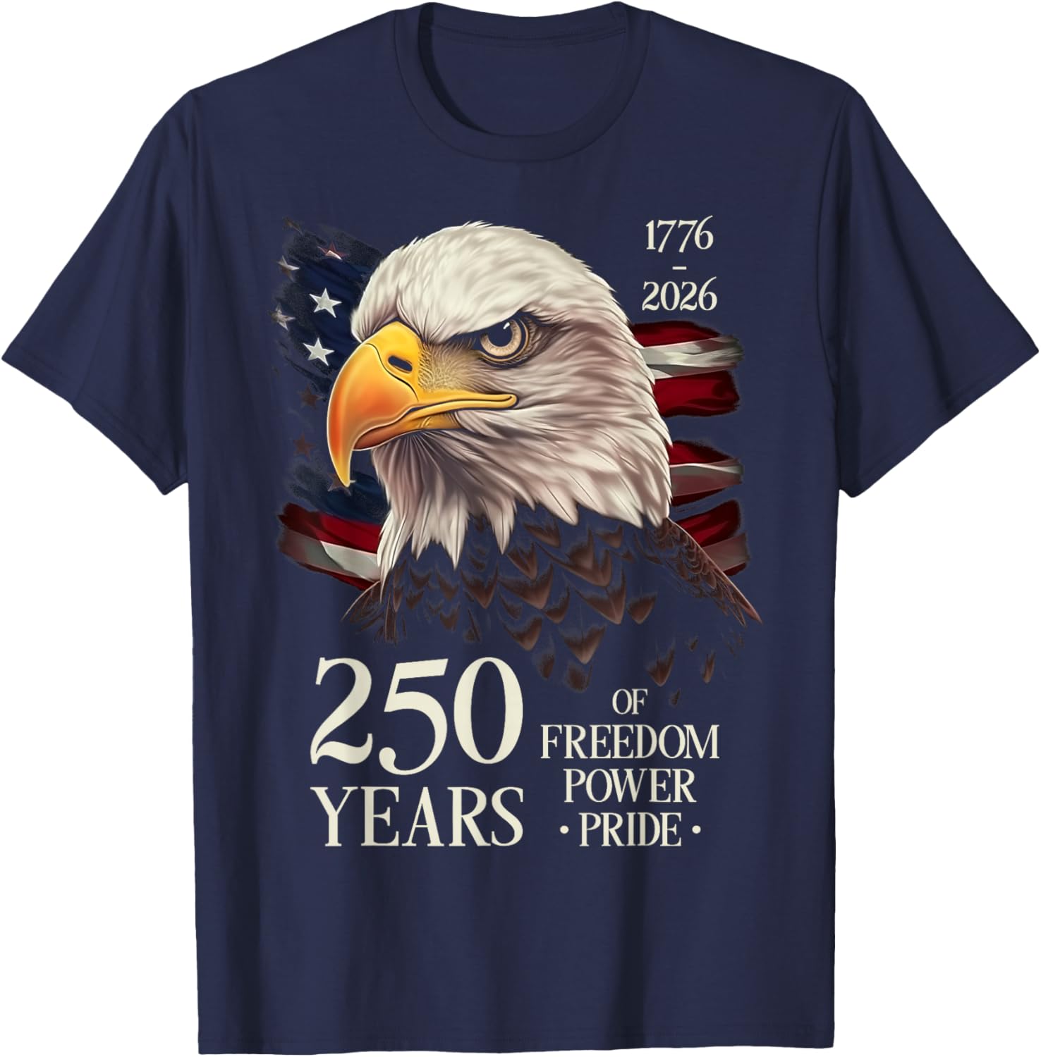250 Years of Freedom Power Pride 250th Anniversary Eagle USA T-Shirt - T-Shirt | Navy
