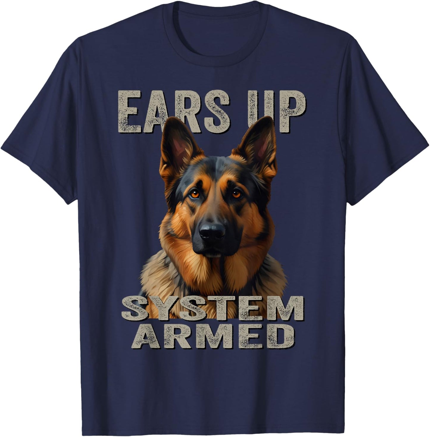 Ears Up System Armed | Guard Dog Lover German Shepherd T-Shirt - T-Shirt | Navy