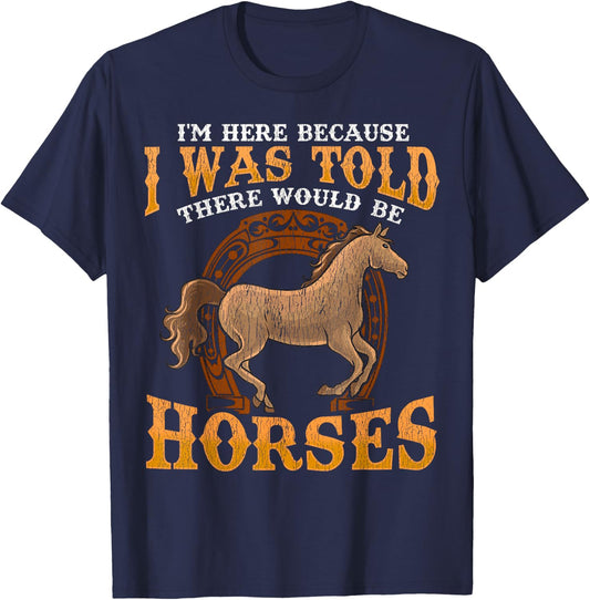 Horse I Was Told There Would Be Horses Funny Equestrian T-Shirt - T-Shirt | Navy