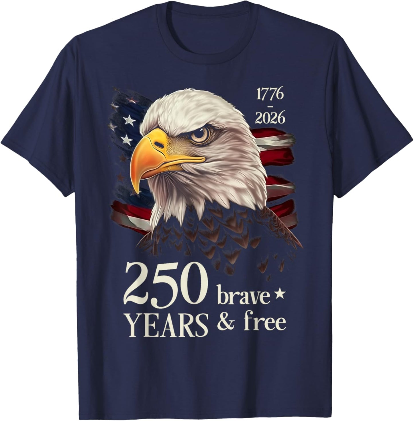 250 Years Brave & Free - USA Eagle 250th Anniversary America T-Shirt - T-Shirt | Navy