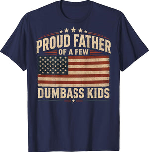 Proud Father of A Few Dumbass Kids (on Back) T-Shirt - T-Shirt | Navy
