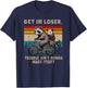Get In Loser Trouble Ain't Gonna Make Itself Racoon T-Shirt - T-Shirt | Navy