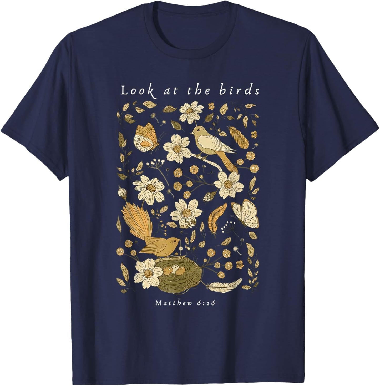 Floral Look At The Birds Religious Christian Bible Verse T-Shirt - T-Shirt | Navy