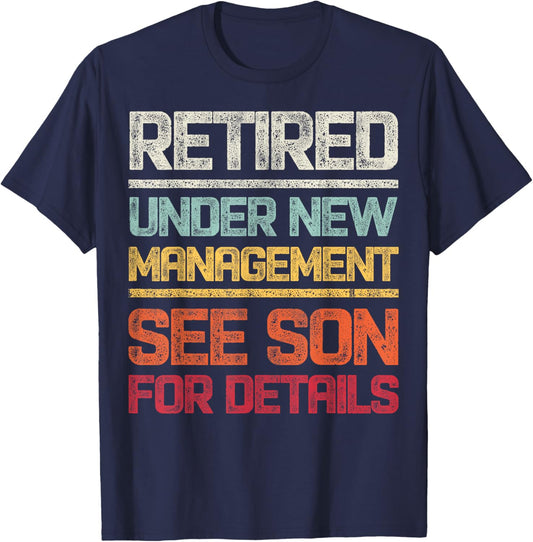 Retired Under New Management See Son For Details Retro T-Shirt - T-Shirt | Navy