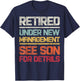 Retired Under New Management See Son For Details Retro T-Shirt - T-Shirt | Navy