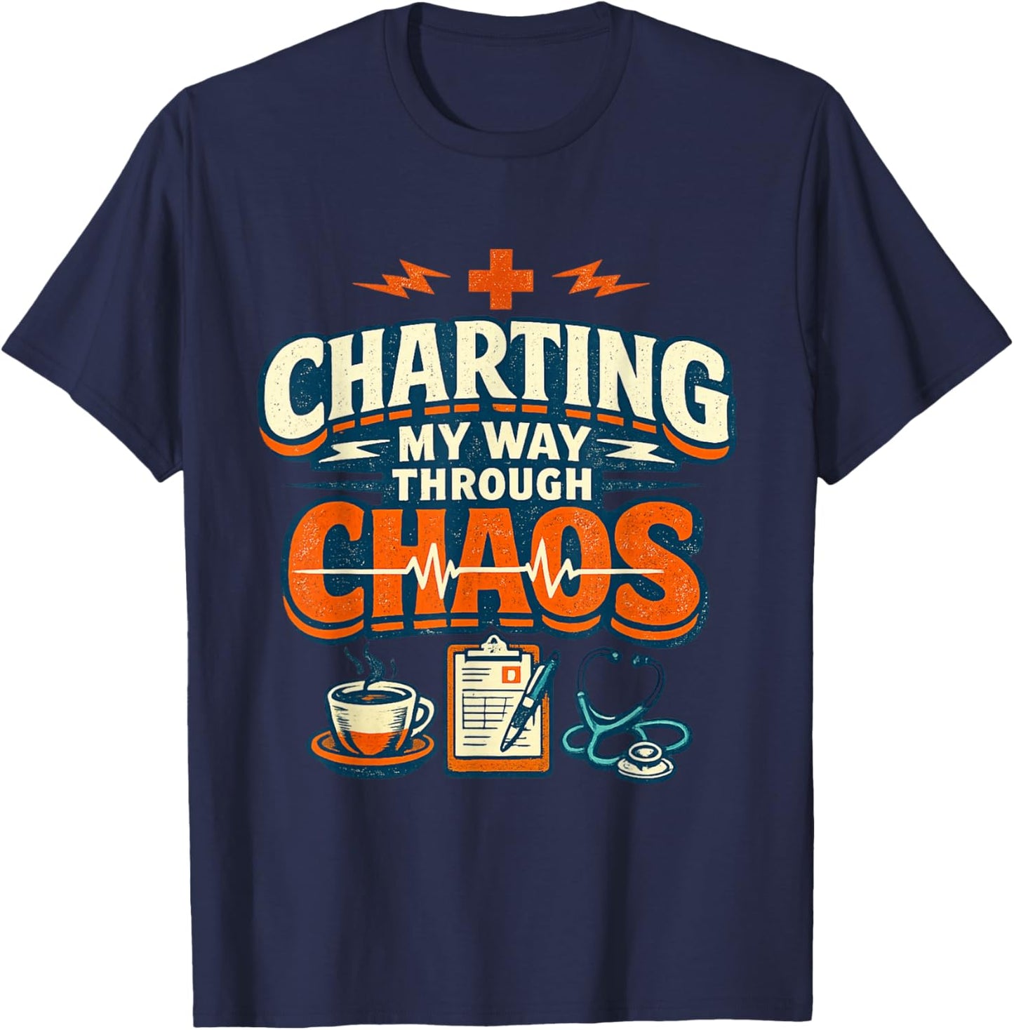Charting My Way Through Chaos Nurse Funny T-Shirt - T-Shirt | Navy