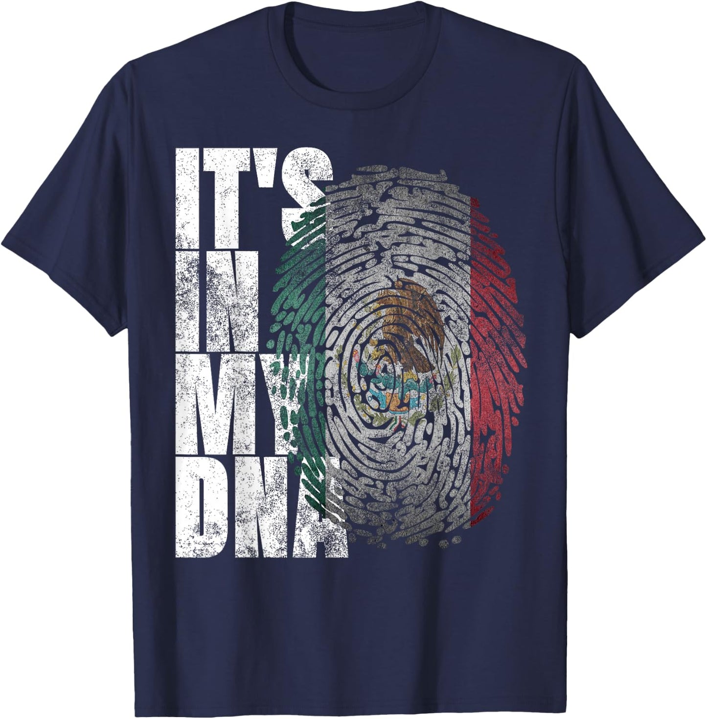 It's in My DNA Mexican Proud Hispanic Gift Mexico Flag T-Shirt - T-Shirt | Navy