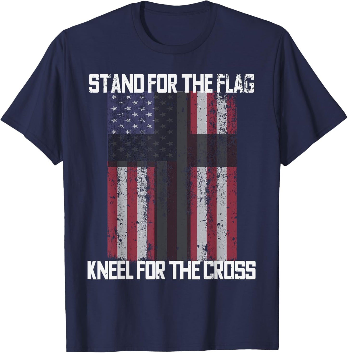 STAND FOR THE FLAG KNEEL FOR THE CROSS American Flag USA T-Shirt - T-Shirt | Navy