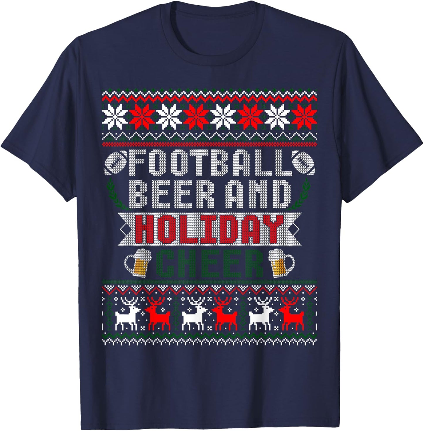 Football Beer And Holiday Cheer Christmas Ugly Sweater T-Shirt - T-Shirt | Navy
