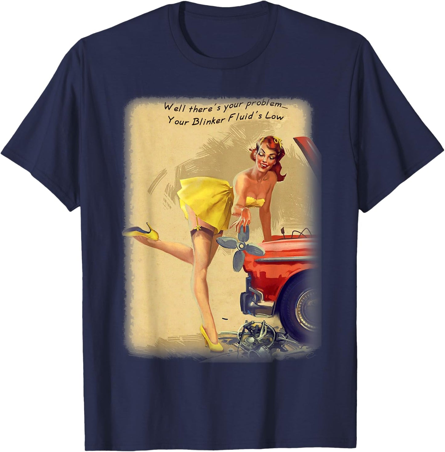 Pin Up Blinker Fluid Funny Joke Great Mechanics Gift T-Shirt - T-Shirt | Navy