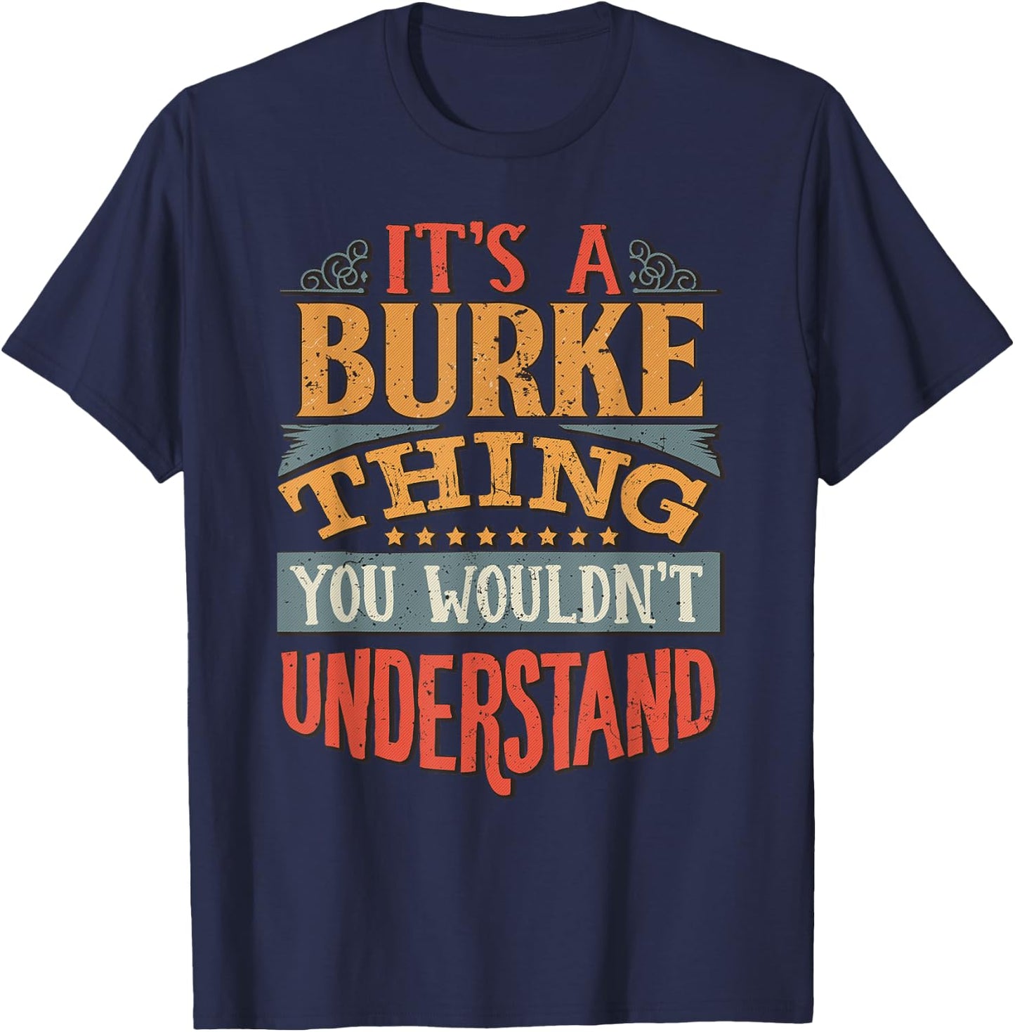 It's A Burke Thing You Wouldn't Understand T-Shirt - T-Shirt | Navy