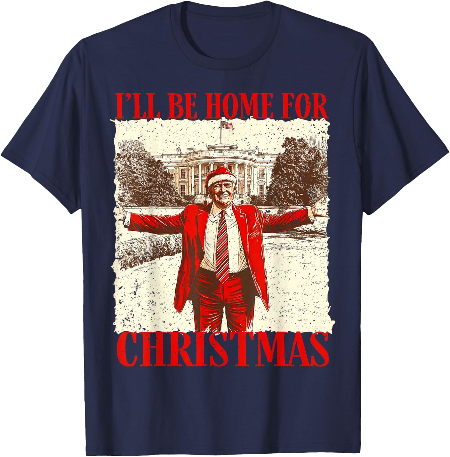 Novelty Political Apparel Funny Trump 2024 I'll Be Home For Christmas White House T-Shirt - T-Shirt | Navy