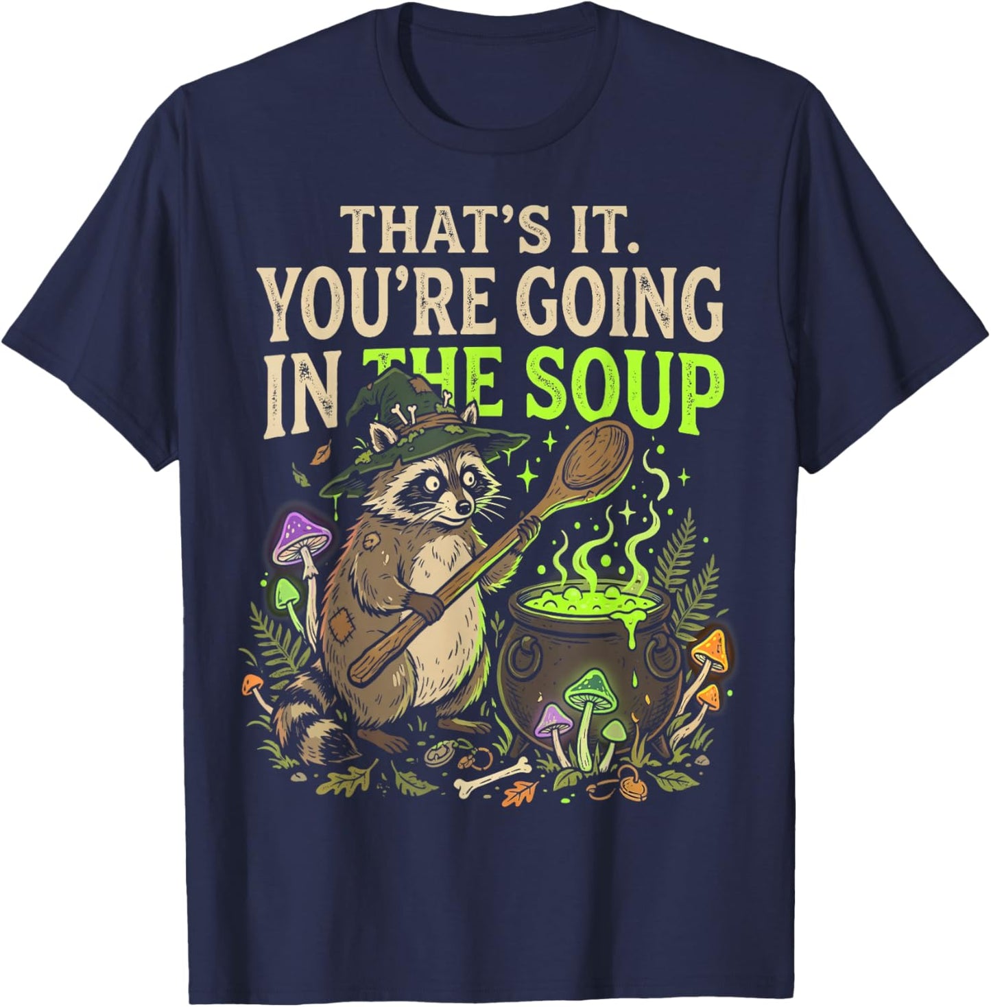 Raccoon That's It You're Going in The Soup Meme Teens T-Shirt - T-Shirt | Navy