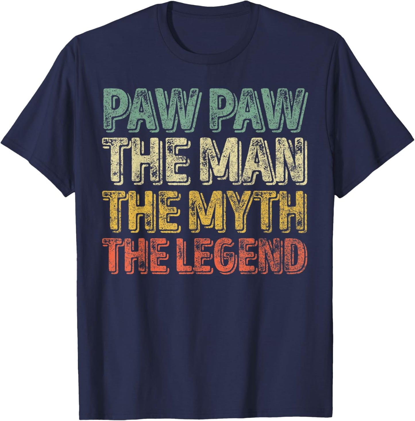 Paw Paw The Man The Myth The Legend Shirt Christmas Gift T-Shirt - T-Shirt | Navy