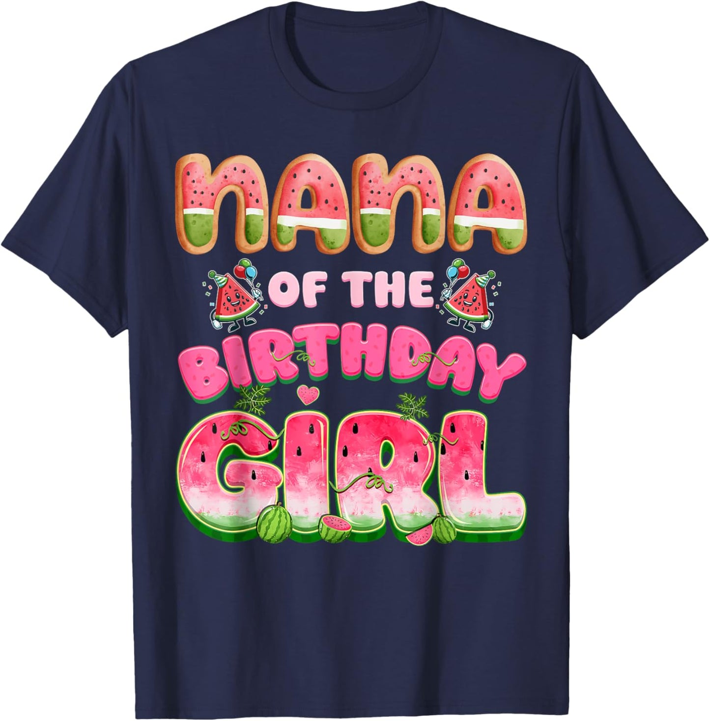 Nana of The Birthday Girl One in A Melon Watermelon Family T-Shirt - T-Shirt | Navy