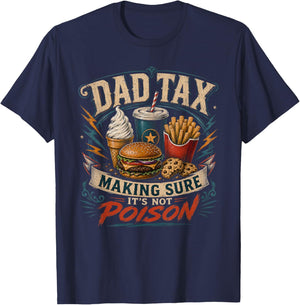Dad Tax Making Sure It's Not Poison Funny Fathers Day Men T-Shirt - T-Shirt | Navy